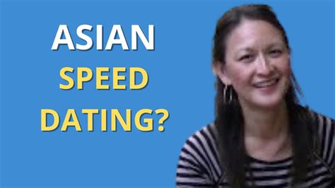 Asian speed dating